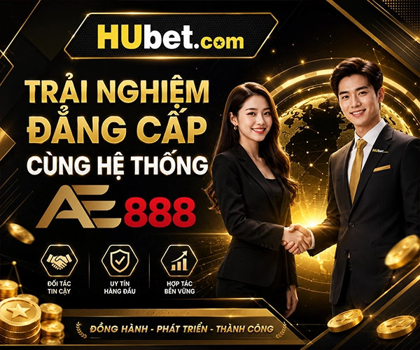 HUBET trải nghiệm đẳng cấp cùng hệ thống ae888